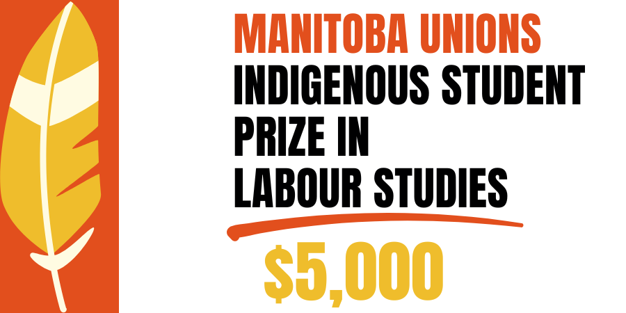 Manitoba Unions Indigenous Student Prize in Labour Studies - $5,000 with orange, cream and yellow feather on the left hand side.